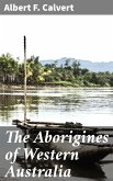 The Aborigines of Western Australia (eBook, ePUB)