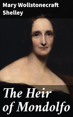 The Heir of Mondolfo (eBook, ePUB) - Shelley, Mary Wollstonecraft