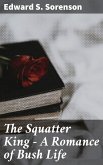 The Squatter King - A Romance of Bush Life (eBook, ePUB)