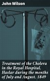 Treatment of the Cholera in the Royal Hospital, Haslar during the months of July and August, 1849 (eBook, ePUB)