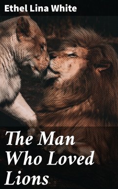 The Man Who Loved Lions (eBook, ePUB) - White, Ethel Lina