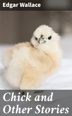 Chick and Other Stories (eBook, ePUB) - Wallace, Edgar