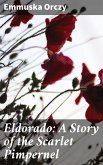 Eldorado: A Story of the Scarlet Pimpernel (eBook, ePUB)