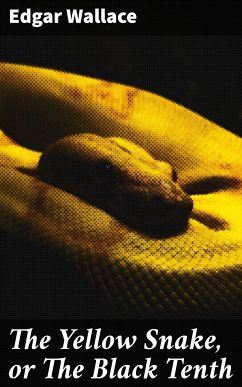 The Yellow Snake, or The Black Tenth (eBook, ePUB) - Wallace, Edgar