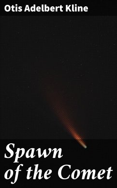 Spawn of the Comet (eBook, ePUB) - Kline, Otis Adelbert
