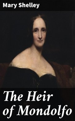 The Heir of Mondolfo (eBook, ePUB) - Shelley, Mary