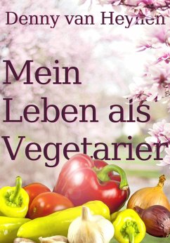 Mein Leben als Vegetarier (eBook, ePUB) - Heynen, Denny van