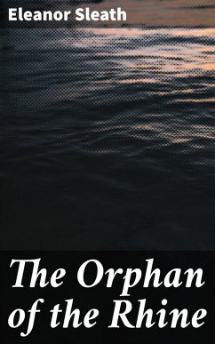 The Orphan of the Rhine (eBook, ePUB) - Sleath, Eleanor