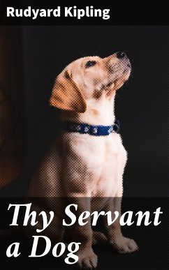 Thy Servant a Dog (eBook, ePUB) - Kipling, Rudyard