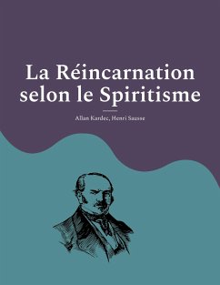 La Réincarnation selon le Spiritisme - Kardec, Allan;Sausse, Henri