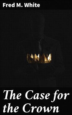 The Case for the Crown (eBook, ePUB) - White, Fred M.