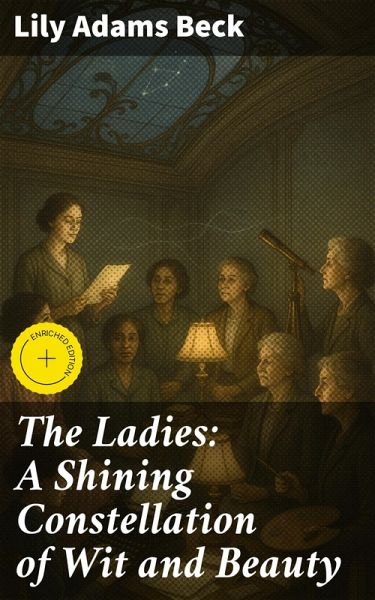 The Ladies: A Shining Constellation of Wit and Beauty (eBook, ePUB) The Ladies: A Shining Constellation of Wit and Beauty (eBook, ePUB)