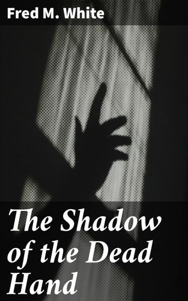 The Shadow of the Dead Hand (eBook, ePUB) The Shadow of the Dead Hand (eBook, ePUB)