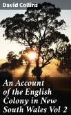An Account of the English Colony in New South Wales Vol 2 (eBook, ePUB)