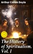 The History of Spiritualism, Vol. I... - Bild 1