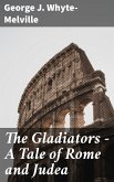 The Gladiators - A Tale of Rome and Judea (eBook, ePUB)