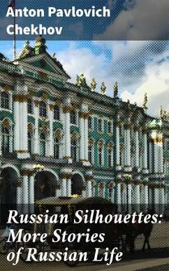 Russian Silhouettes: More Stories of Russian Life (eBook, ePUB) - Chekhov, Anton Pavlovich