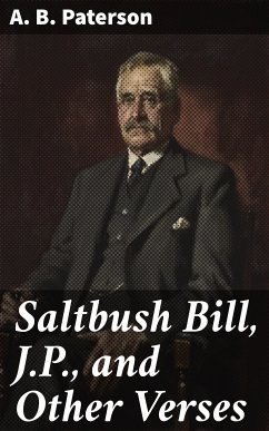 Saltbush Bill, J.P., and Other Verses (eBook, ePUB) - Paterson, A. B.