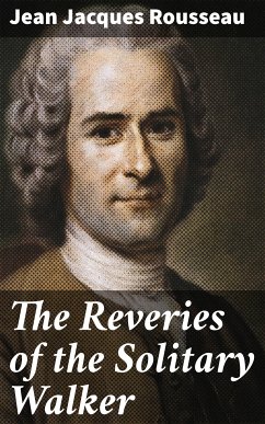 The Reveries of the Solitary Walker (eBook, ePUB) - Rousseau, Jean Jacques