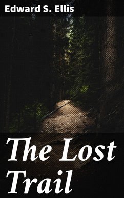 The Lost Trail (eBook, ePUB) - Ellis, Edward S.