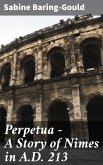Perpetua - A Story of Nimes in A.D. 213 (eBook, ePUB)