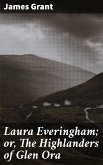 Laura Everingham; or, The Highlanders of Glen Ora (eBook, ePUB)