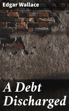 A Debt Discharged (eBook, ePUB) - Wallace, Edgar