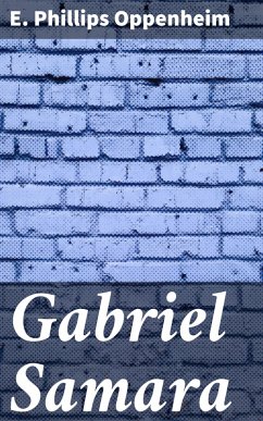 Gabriel Samara (eBook, ePUB) - Oppenheim, E. Phillips