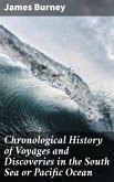 Chronological History of Voyages and Discoveries in the South Sea or Pacific Ocean (eBook, ePUB)
