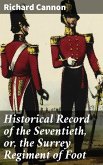 Historical Record of the Seventieth, or, the Surrey Regiment of Foot (eBook, ePUB)