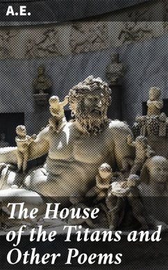 The House of the Titans and Other Poems (eBook, ePUB) - A.E.