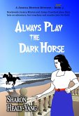 Always Play the Dark Horse (eBook, ePUB)