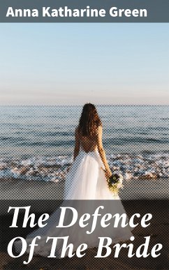 The Defence Of The Bride (eBook, ePUB) - Green, Anna Katharine