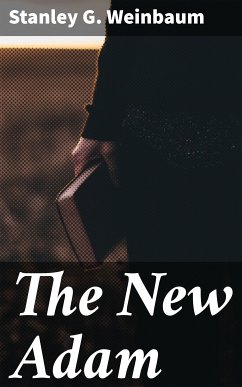 The New Adam (eBook, ePUB) - Weinbaum, Stanley G.