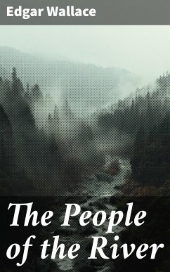 The People of the River (eBook, ePUB) - Wallace, Edgar