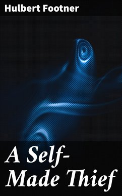 A Self-Made Thief (eBook, ePUB) - Footner, Hulbert