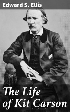 The Life of Kit Carson (eBook, ePUB) - Ellis, Edward S.
