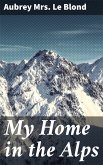 My Home in the Alps (eBook, ePUB)