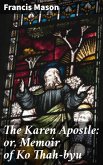 The Karen Apostle: or, Memoir of Ko Thah-byu (eBook, ePUB)