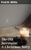The Old Secretaire: A Christmas Story (eBook, ePUB)