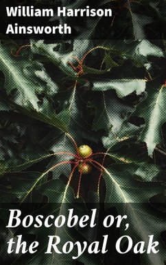 Cover Boscobel or, the Royal Oak (eBook, ePUB)