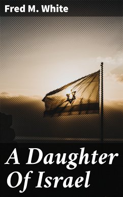 A Daughter Of Israel (eBook, ePUB) - White, Fred M.