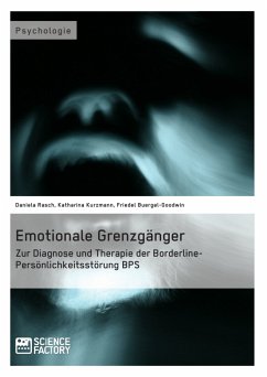 Emotionale Grenzgänger. Zur Diagnose und Therapie der Borderline-Persönlichkeitsstörung BPS (eBook, ePUB) - Kurzmann, Katharina; Buergel-Goodwin, Friedel; Rasch, Daniela