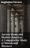 Ancient Rome and Modern America; A Comparative Study of Morals and Manners (eBook, ePUB)