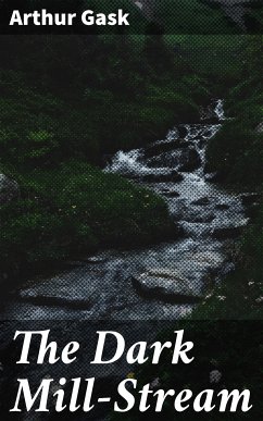 The Dark Mill-Stream (eBook, ePUB) - Gask, Arthur