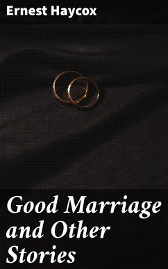 Good Marriage and Other Stories (eBook, ePUB) - Haycox, Ernest