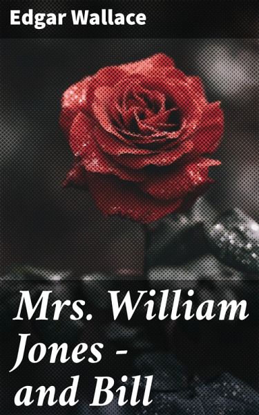 Mrs. William Jones - and Bill (eBook, ePUB) Mrs. William Jones - and Bill (eBook, ePUB)