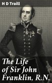 The Life of Sir John Franklin, R.N. (eBook, ePUB)