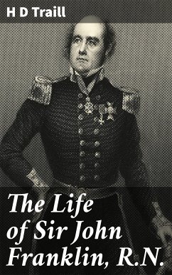 The Life of Sir John Franklin, R.N. (eBook, ePUB) - Traill, H D