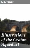 Illustrations of the Croton Aqueduct (eBook, ePUB)